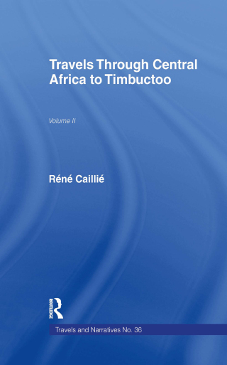 Travels Through Central Africa to Timbuctoo and Across the Great Desert to Morocco, 1824-28