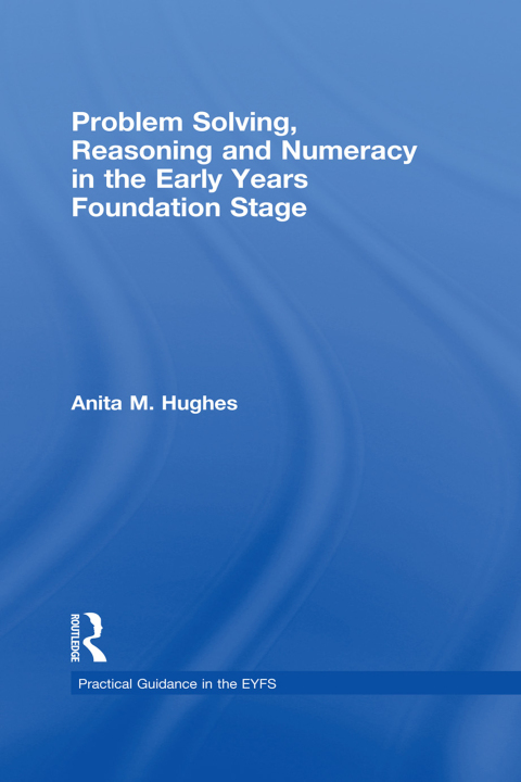 Cover image for book Problem Solving, Reasoning and Numeracy in the Early Years Foundation Stage