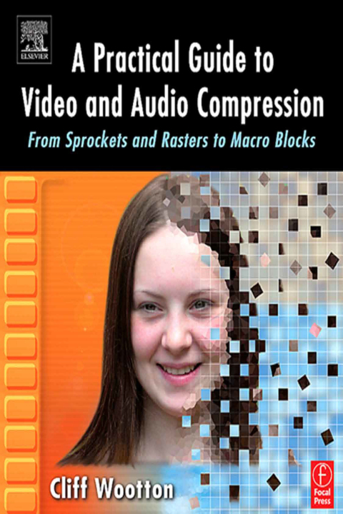 Cover image for book A Practical Guide to Video and Audio Compression