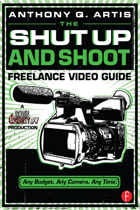 Cover image for book The Shut Up and Shoot Freelance Video Guide