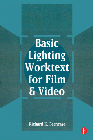 Basic Lighting Worktext for Film and Video