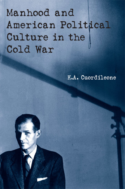 Cover image for book Manhood and American Political Culture in the Cold War