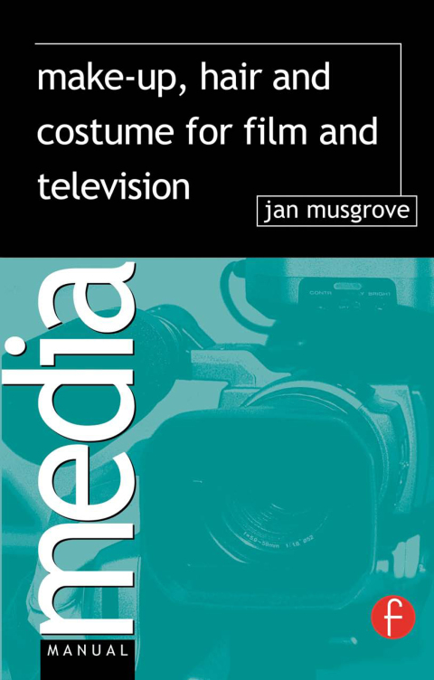Cover image for book Make-Up, Hair and Costume for Film and Television