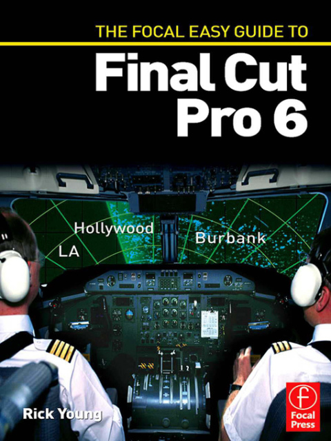 Cover image for book The Focal Easy Guide to Final Cut Pro 6
