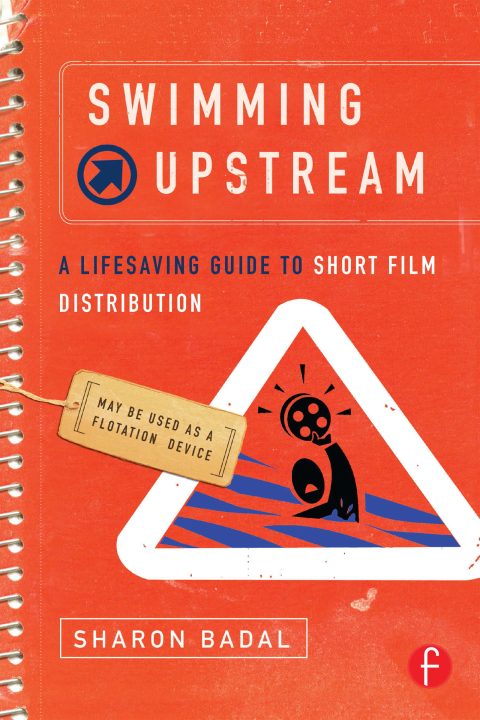 Cover image for book Swimming Upstream: A Lifesaving Guide to Short Film Distribution