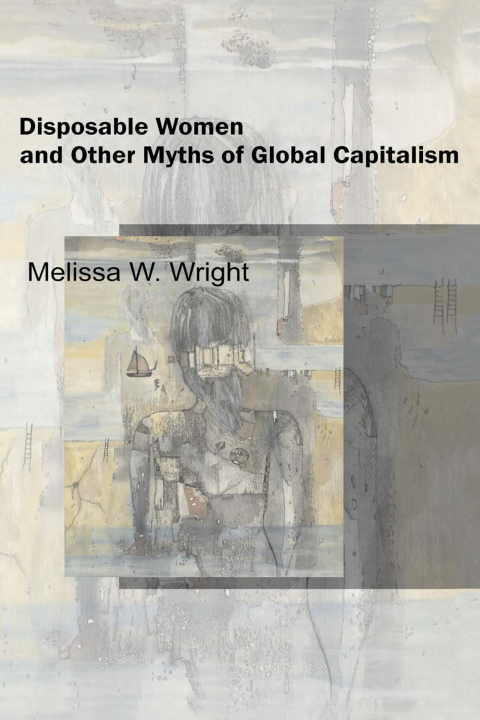 Cover image for book Disposable Women and Other Myths of Global Capitalism