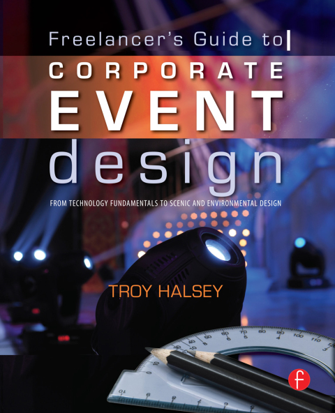 Cover image for book Freelancer's Guide to Corporate Event Design: From Technology Fundamentals to Scenic and Environmental Design
