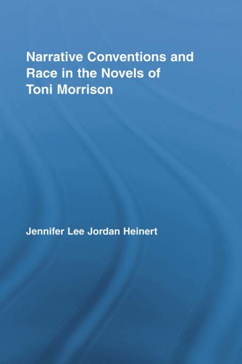 Narrative Conventions and Race in the Novels of Toni Morrison 