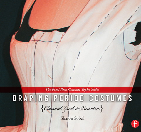 Cover image for book Draping Period Costumes: Classical Greek to Victorian