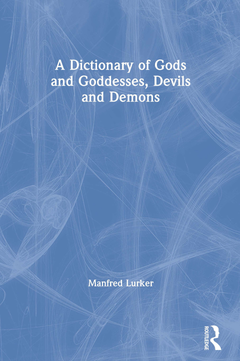 Cover image for book A Dictionary of Gods and Goddesses, Devils and Demons