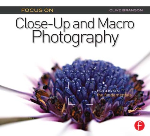 Cover image for book Focus On Close-Up and Macro Photography