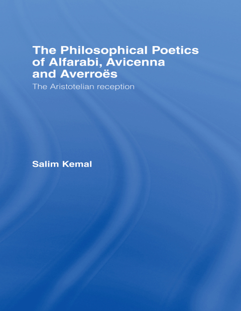Cover image for book The Philosophical Poetics of Alfarabi, Avicenna and Averroes