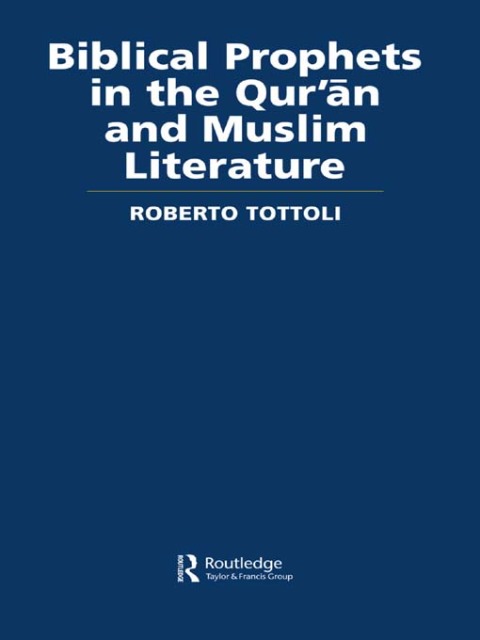Cover image for book Biblical Prophets in the Qur'an and Muslim Literature