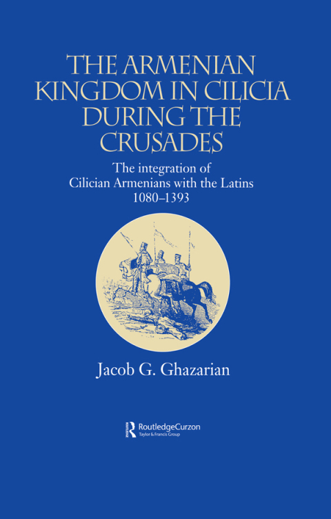 Cover image for book The Armenian Kingdom in Cilicia During the Crusades