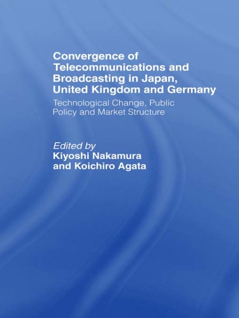 Cover image for book Convergence of Telecommunications and Broadcasting in Japan, United Kingdom and Germany