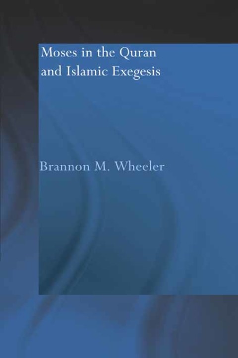 Cover image for book Moses in the Qur'an and Islamic Exegesis