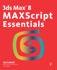 Cover image: 3ds Max 8 MAXScript Essentials 1st edition 9780240808581