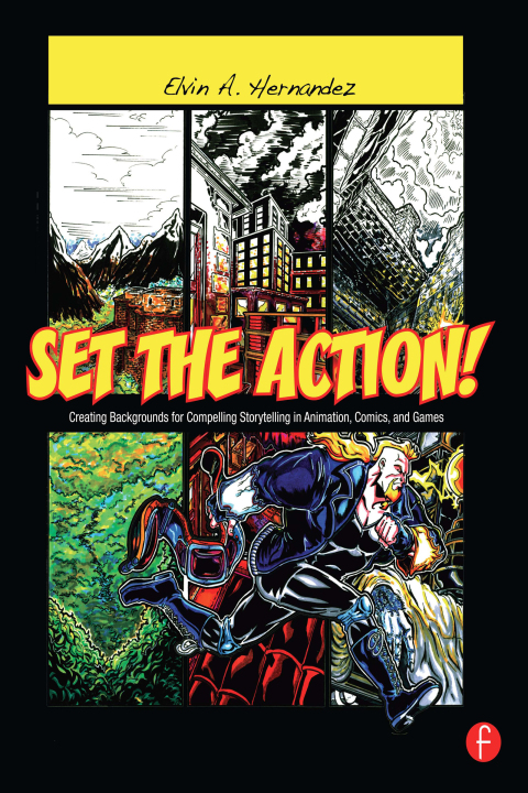 Cover image for book Set the Action! Creating Backgrounds for Compelling Storytelling in Animation, Comics, and Games