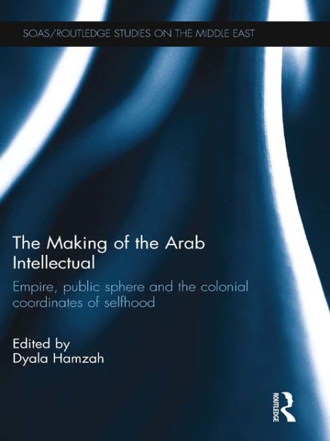 Cover image for book The Making of the Arab Intellectual