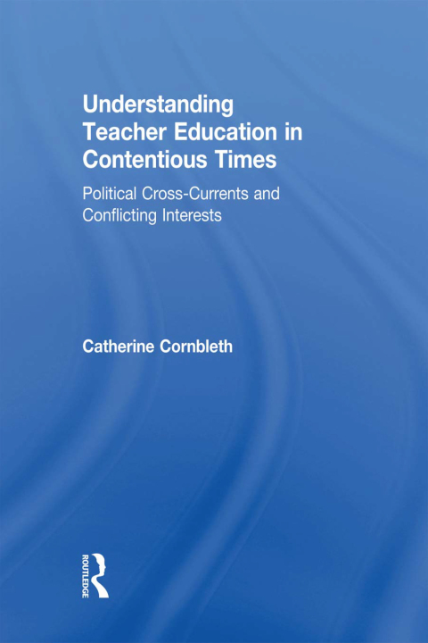 Cover image for book Understanding Teacher Education in Contentious Times