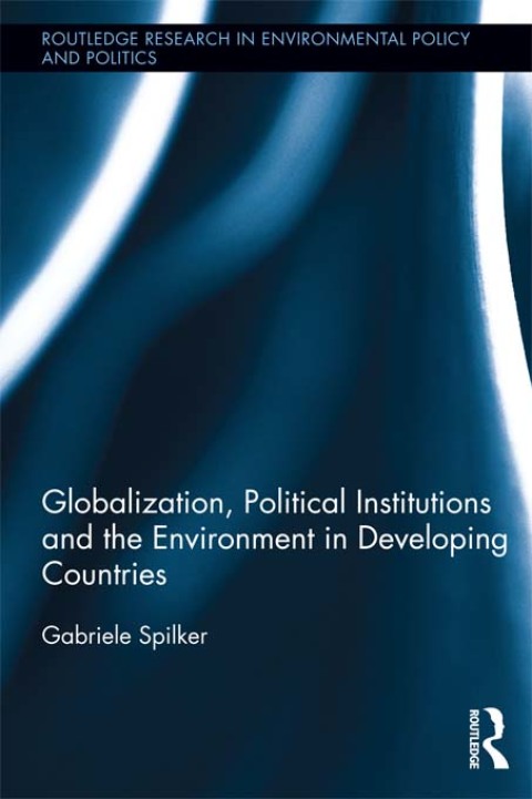 Cover image for book Globalization, Political Institutions and the Environment in Developing Countries