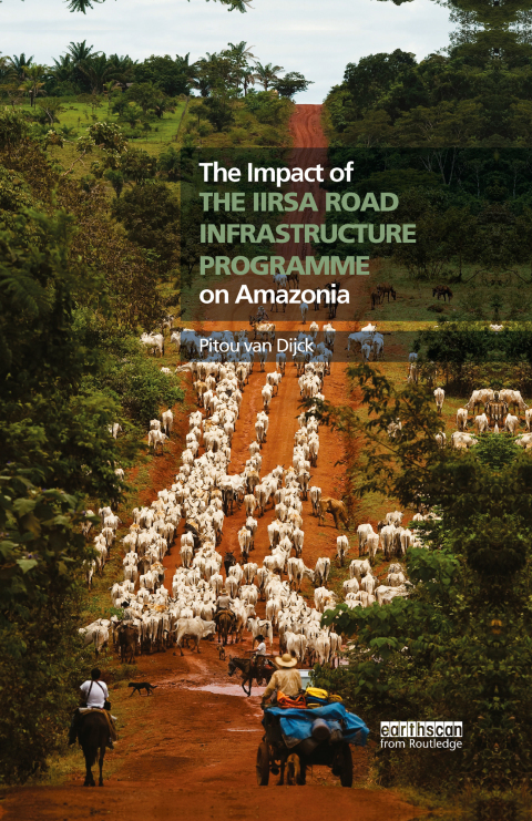 Cover image for book The Impact of the IIRSA Road Infrastructure Programme on Amazonia