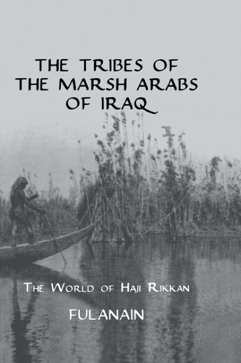 Cover image for book The Tribes Of The Marsh Arabs of Iraq