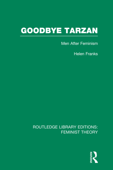 Cover image for book Goodbye Tarzan (RLE Feminist Theory)