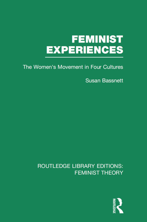 Feminist Experiences (RLE Feminist Theory) 