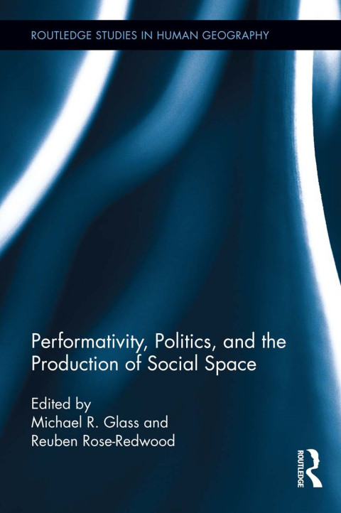 Performativity, Politics, and the Production of Social Space 