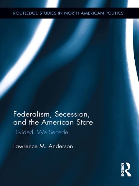 Cover image for book Federalism, Secession, and the American State