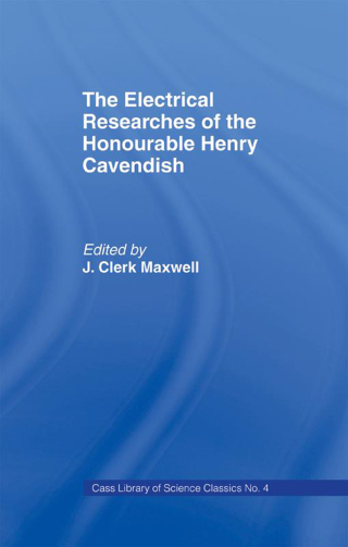 Electrical Researches of the Honorable Henry Cavendish