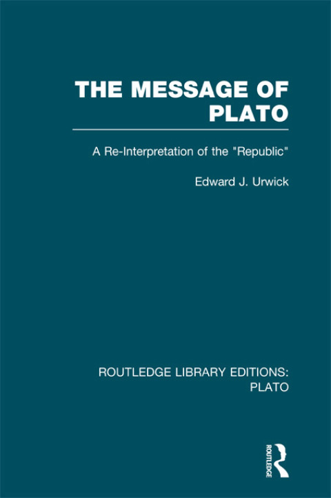Cover image for book The Message of Plato (RLE: Plato)