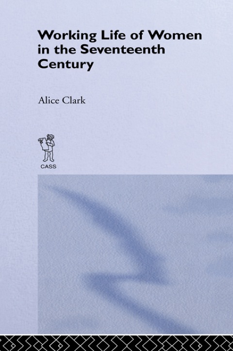 Cover image for book The Working Life of Women in the Seventeenth Century