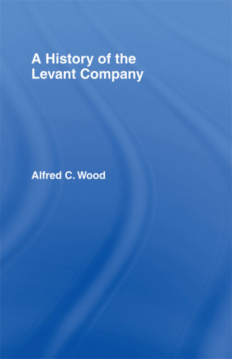 Cover image for book A History of the Levant Company