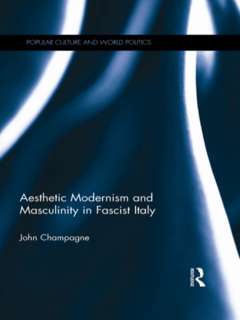 Cover image for book Aesthetic Modernism and Masculinity in Fascist Italy
