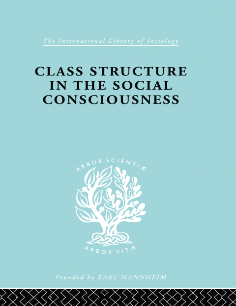 Cover image for book Class Structure in the Social Consciousness