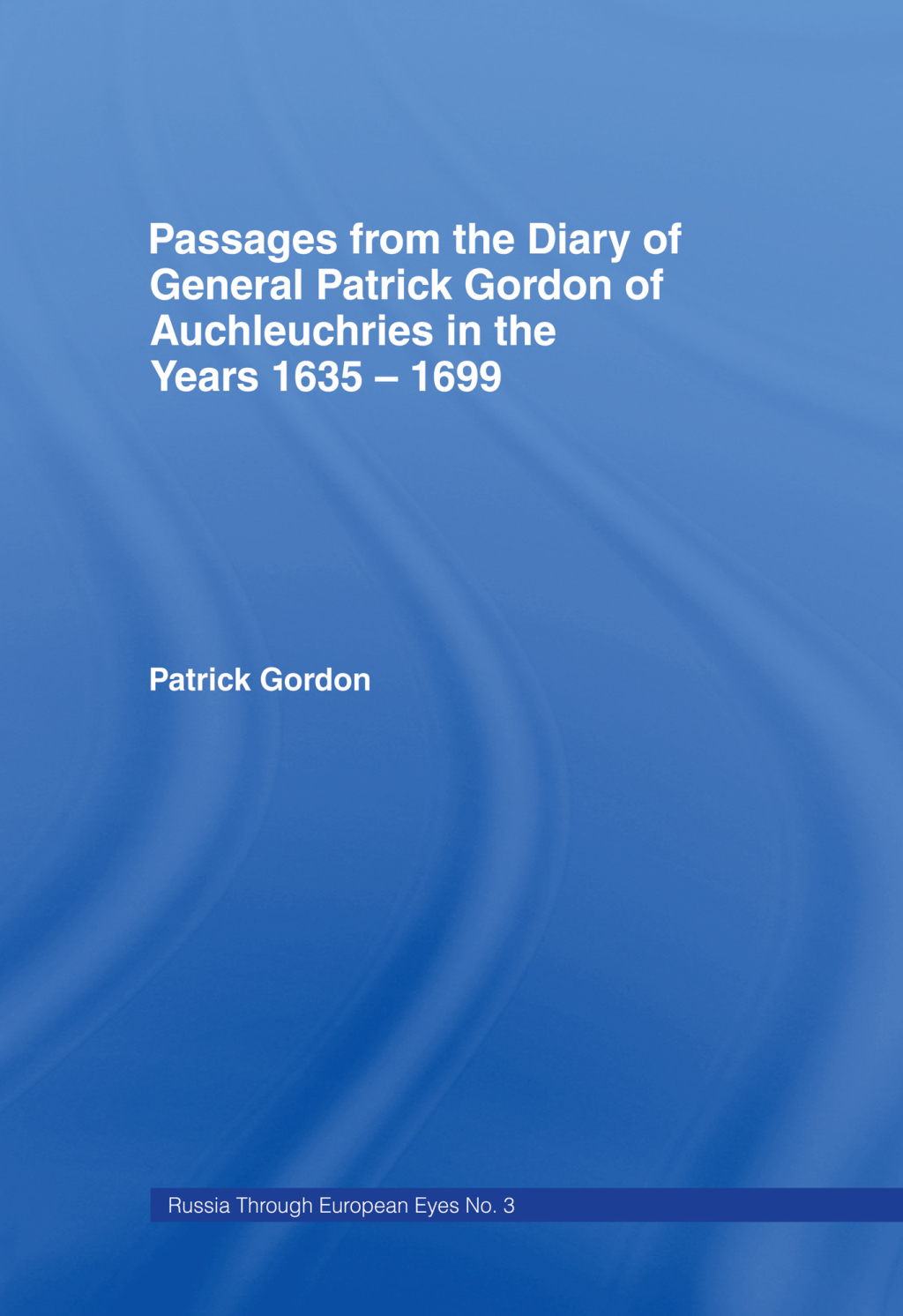 Passages from the Diary of General Patrick Gordon of Auchleuchries - 1st Edition (eBook Rental)