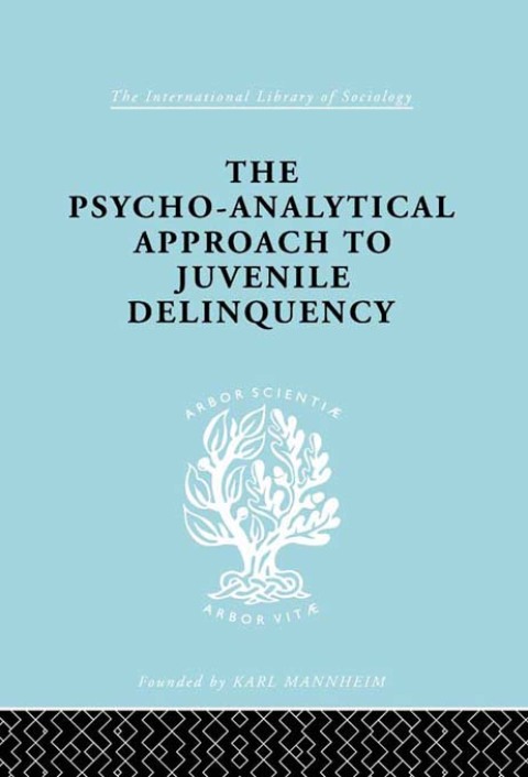 Cover image for book A Psycho-Analytical Approach to Juvenile Delinquency