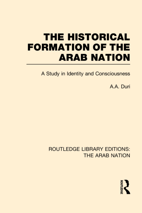 Cover image for book The Historical Formation of the Arab Nation (RLE: The Arab Nation)