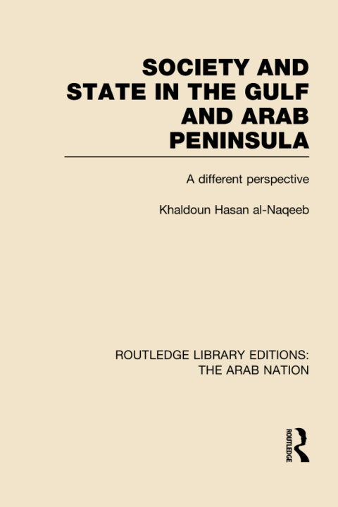 Cover image for book Society and State in the Gulf and Arab Peninsula (RLE: The Arab Nation)