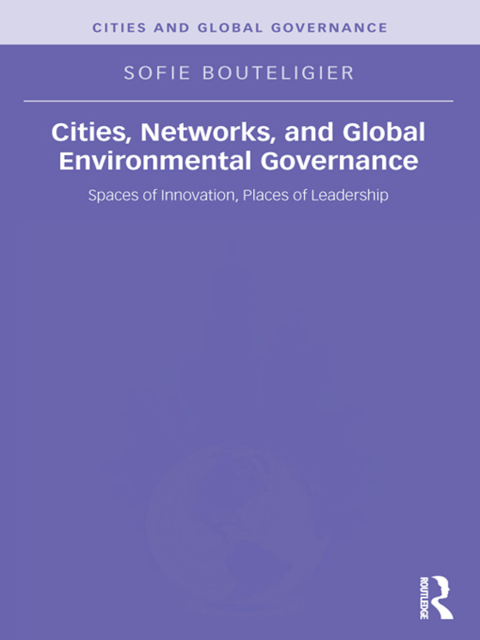 Cover image for book Cities, Networks, and Global Environmental Governance