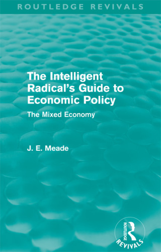 The Intelligent Radical's Guide to Economic Policy (Routledge Revivals)