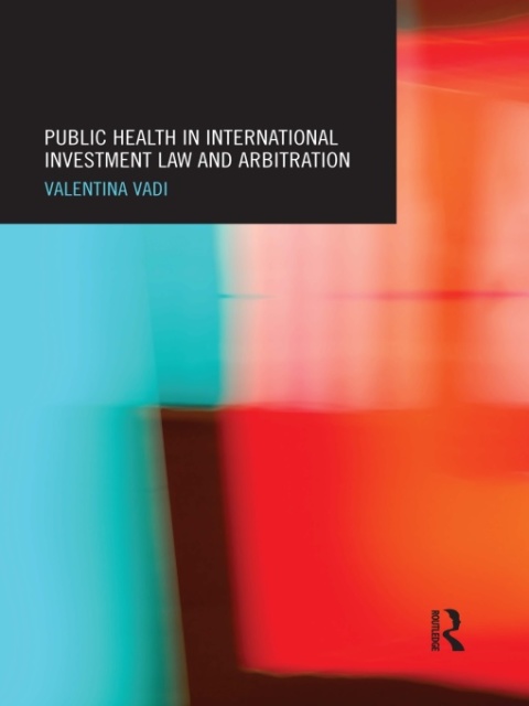 Cover image for book Public Health in International Investment Law and Arbitration