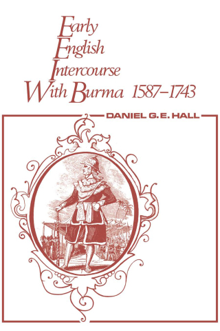 Early English Intercourse with Burma, 1587-1743 and the Tragedy of Negrais