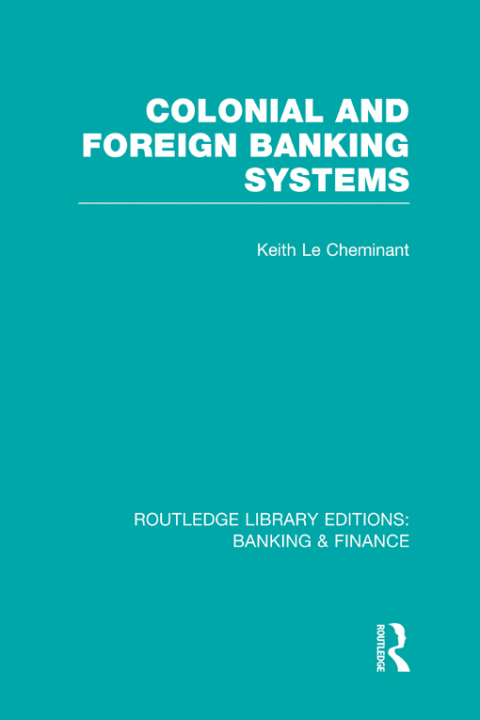 Cover image for book Colonial and Foreign Banking Systems (RLE Banking & Finance)