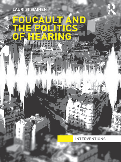 Cover image for book Foucault & the Politics of Hearing