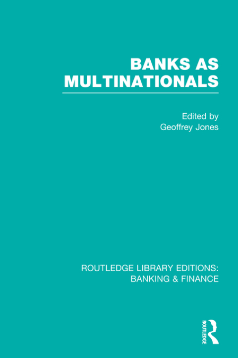 Banks as Multinationals (RLE Banking \u0026 Finance) 