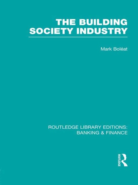 Cover image for book Building Society Industry (RLE Banking & Finance)