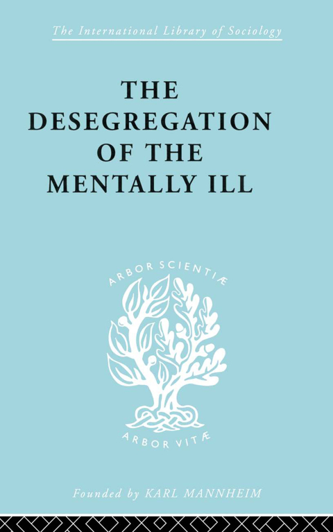 Cover image for book The Desegregation of the Mentally Ill